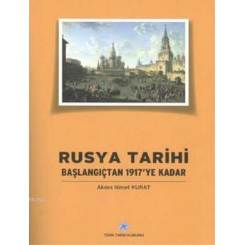 Rusya Tarihi / Başlangıcından 1917'Ye Kadar Akdes Nimet Kurat