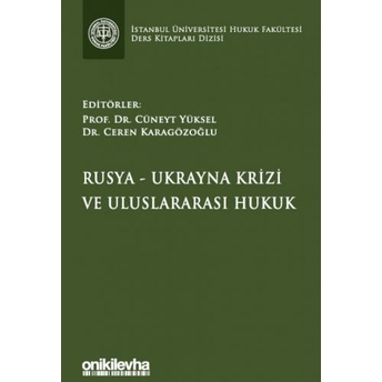 Rusya-Ukrayna Krizi Ve Uluslararası Hukuk Cüneyt Yüksel