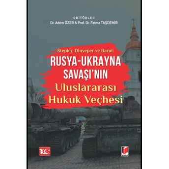 Rusya - Ukrayna Savaşı'Nın Uluslararası Hukuk Veçhesi Adem Özer