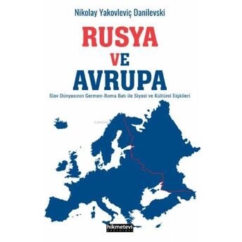 Rusya Ve Avrupa;Slav Dünyasının Germen Roma Batı Ile Siyasi Ve Kültürel Ilişkileri Bakhadir Musametov