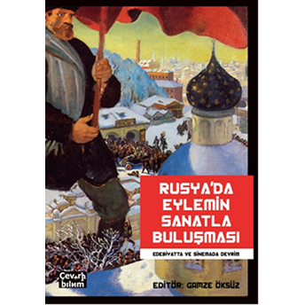 Rusya'da Eylemin Sanatla Buluşması: Edebiyatta Ve Sinemada Devrim