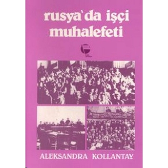 Rusya'da Işçi Muhalefeti - Aleksandra Kollontay