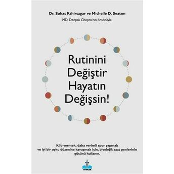 Rutinini Değiştir Hayatın Değişsin! Suhas Kshirsagar, Michelle D. Seaton