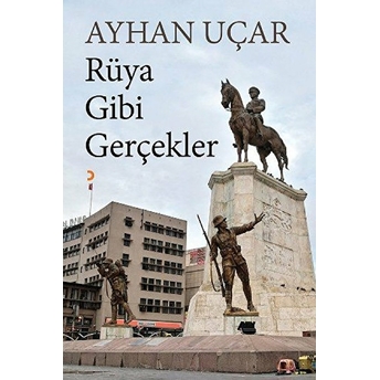 Rüya Gibi Gerçekler Ayhan Uçar