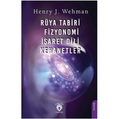 Rüya Tabiri - Fizyonomi - Işaret Dili - Kehanetler Henry J. Wehman