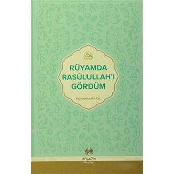 Rüyamda Rasulullah'ı Gördüm Feyzullah Maraşlı