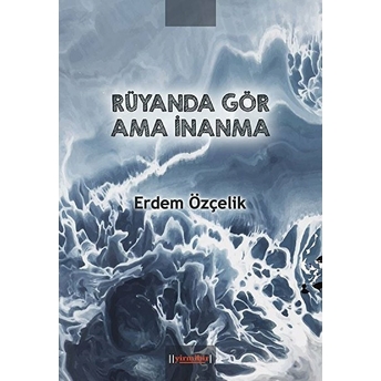 Rüyanda Gör Ama Inanma Erdem Özçelik