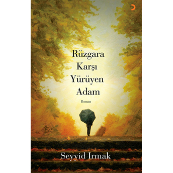 Rüzgara Karşı Yürüyen Adam-Seyyid Irmak