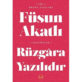 Rüzgara Yazılıdır Füsun Akatlı