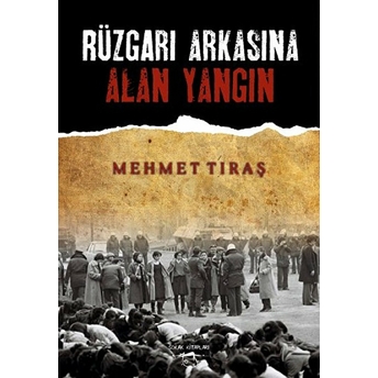 Rüzgarı Arkasına Alan Yangın Mehmet Tıraş