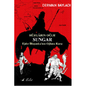 Rüzgarın Oğlu Sungar / Ejder Illuyanka'nın Oğluna Karşı Derman Bayladı