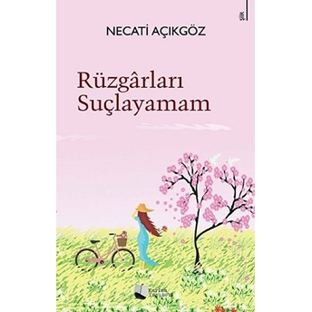 Rüzgârları Suçlayamam - Necati Açıkgöz