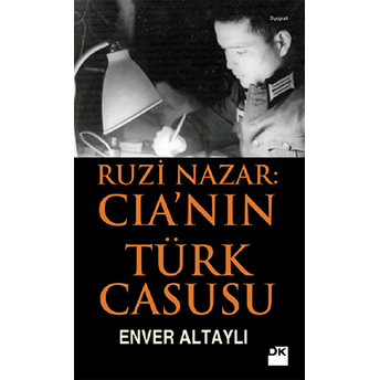 Ruzi Nazar: Cıa'in Türk Casusu Enver Altaylı