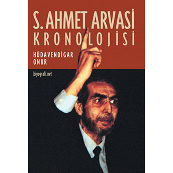 S. Ahmet Arvasi Kronolojisi Hüdavendigar Onur