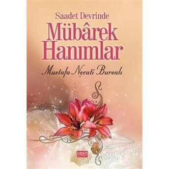 Saadet Devrinde Mübarek Hanımlar Mustafa Necati Bursalı