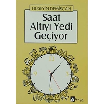 Saat Altıyı Yedi Geçiyor Hüseyin Demircan