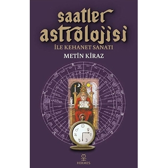 Saatler Astrolojisi Ile Kehanet Sanatı Metin Kiraz