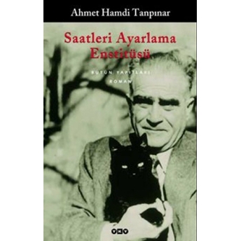 Saatleri Ayarlama Enstitüsü - Bütün Yapıtları Ahmet Hamdi Tanpınar