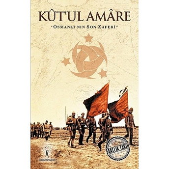 Saatlik Tarih - Kut'ul Amare (Osmanlı'nın Son Zaferi) Kolektif