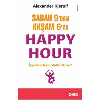 Sabah 9Dan Akşam 6Ya Happy Hour Alexander Kjerulf