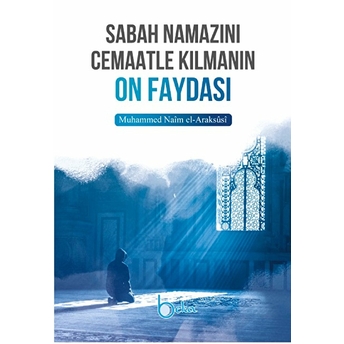 Sabah Namazını Cemaatle Kılmanın On Faydası Muhammed Naim El-Araksusi