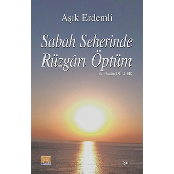 Sabah Seherinde Rüzgarı Öptüm Aşık Erdemli