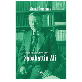 Sabahattin Ali; 1940'Li Yılların Türkiye'sinde - Murat Özmenek