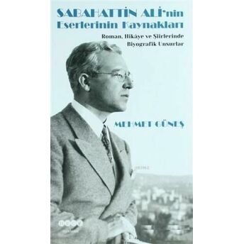 Sabahattin Ali'nin Eserlerinin Kaynakları Roman, Hikaye Ve Şiirlerinde Biyografik Unsurlar Mehmet Güneş