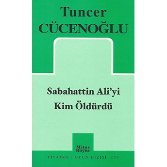 Sabahattin Ali'yi Kim Öldürdü Tuncer Cücenoğlu