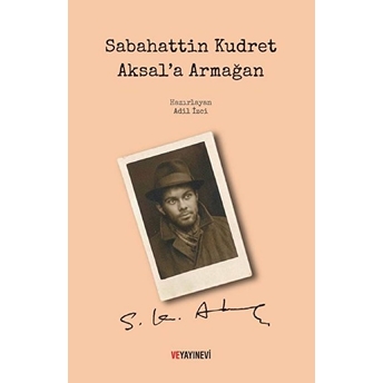 Sabahattin Kudret Aksal'a Armağan - Adil Izci