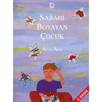 Sabahı Boyayan Çocuk Aytül Akal