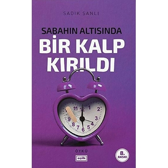 Sabahın Altısında Bir Kalp Kırıldı Sadık Şanlı