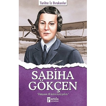 Sabiha Gökçen - Tarihte Iz Bırakanlar Turan Tektaş