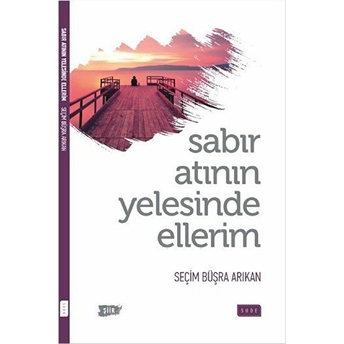 Sabır Atının Yelesinde Ellerim