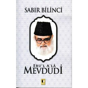 Sabır Bilinci - Mevdudi Ebul Ala El-Mevdudi