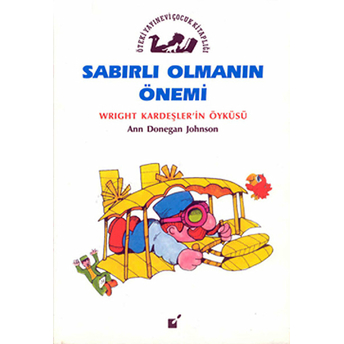 Sabırlı Olmanın Önemi - Wright Kardeşler'in Öyküsü Ann Donegan Johnson