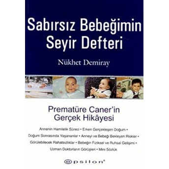 Sabırsız Bebeğimin Seyir Defteri Prematüre Caner’in Gerçek Hikayesi Nükhet Demiray