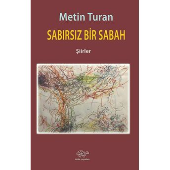 Sabırsız Bir Sabah Metin Turan