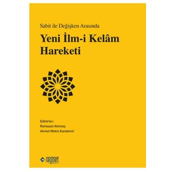 Sabit Ile Değişken Arasında Yeni Ilm-I Kelâm Hareketi Ramazan Altıntaş, Ahmet Mekin Kandemir