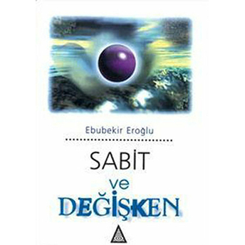 Sabit Ve Değişken Ebubekir Eroğlu