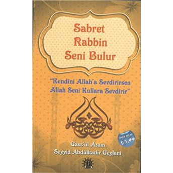 Sabret Rabbin Seni Bulur Abdulkadir Geylani