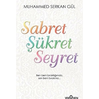 Sabret Şükret Seyret Muhammed Serkan Gül