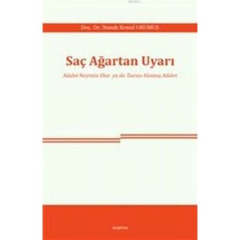 Saç Ağartan Uyarı; Adalet Neyimiz Olur Ya Da Darası Alınmış Adaletadalet Neyimiz Olur Ya Da Darası Alınmış Adalet Namık Kemal Okumuş