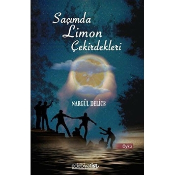 Saçında Limon Çekirdekleri Nargül Delice