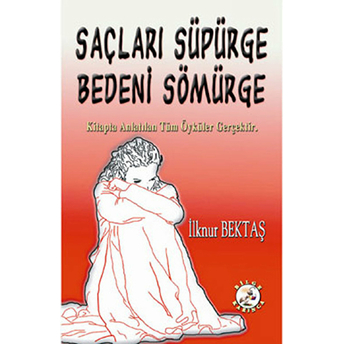 Saçları Süpürge Bedeni Sömürge Ilknur Bektaş