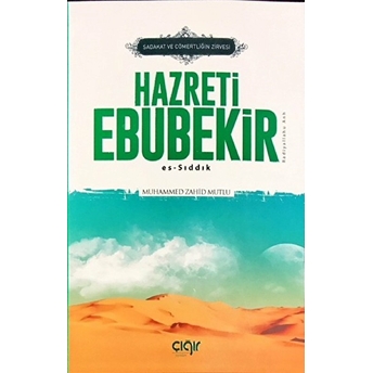 Sadaka Ve Cömertliğin Zirvesi Hazreti Ebubekir (R.a.)  Essıddık - Muhammed Zahid Mutlu