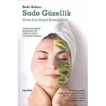 Sade Güzellik A'dan Z'ye Doğal Kozmetikler Seda Sakacı