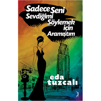 Sadece Seni Sevdiğimi Söylemek Için Aramıştım