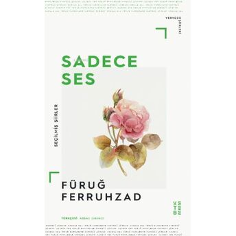 Sadece Ses;Seçilmiş Şiirler Füruğ Ferruhzad