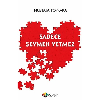 Sadece Sevmek Yetmez Mustafa Topkara